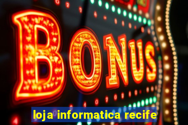 loja informatica recife